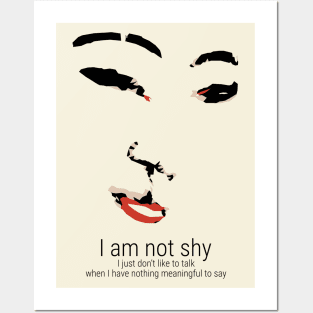 I am not shy I just have nothing to say Posters and Art